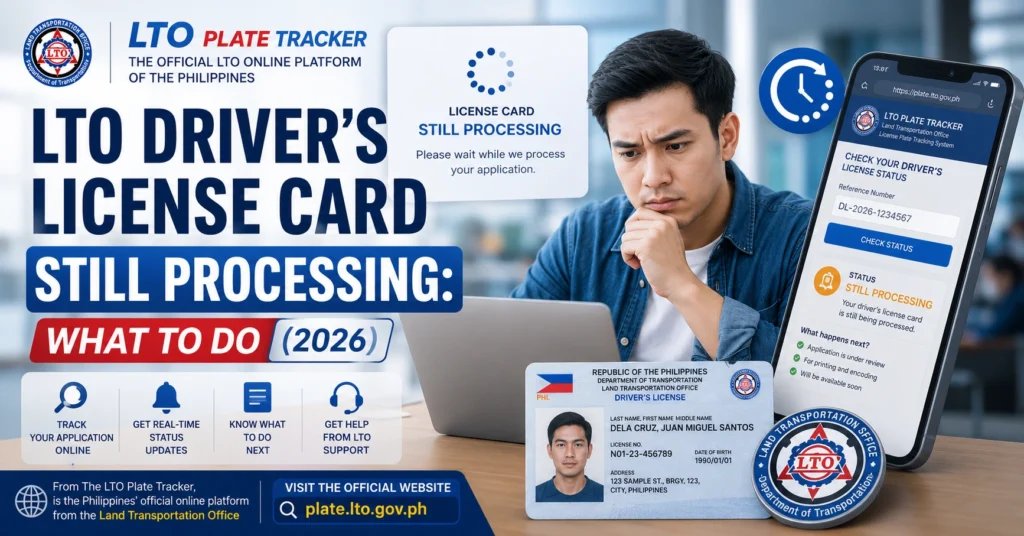 LTO Driver’s License Card Still Processing: What to Do (2026)